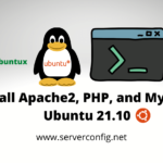 Install Apache2, PHP, and MySql in Ubuntu 21.10