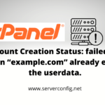 Account Creation Status failed The domain “example.com” already exists in the userdata.