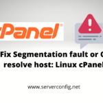 How-to-Fix-Segmentation-fault-or-Could-not-resolve-host-Linux-cPanel